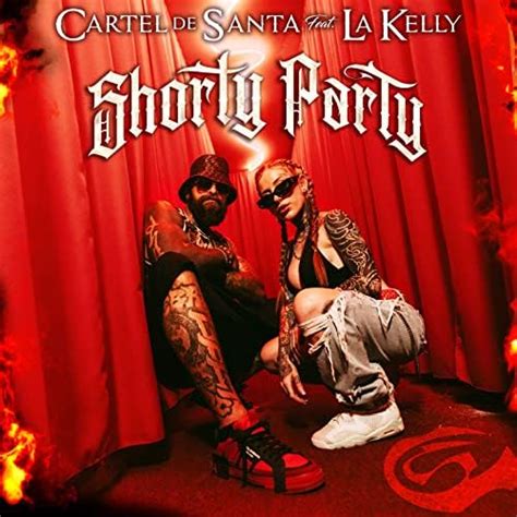 shorty shorty cartel de santa|Shorty Party (feat. La Kelly) by Cartel de Santa